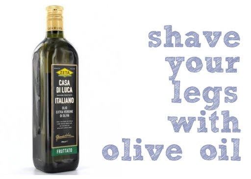 Random Beauty Tip: Shave your legs with olive oil via lilblueboo.com Random Beauty Tip: Shave your legs with olive oil via lilblueboo.com