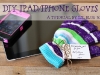 DIY iPad or iPhone gloves tutorial via lilblueboo.com