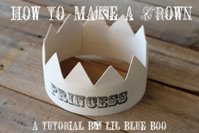 How to make a crown via lilblueboo.com