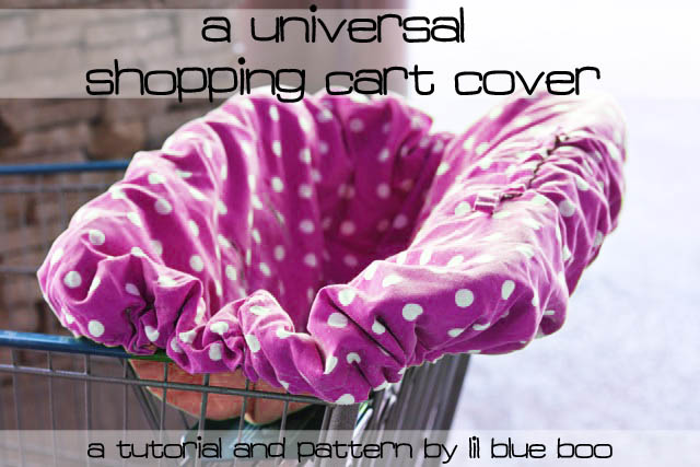 A Universal Shopping Cart and High Chair Cover (A Tutorial and Free Pattern Download) via lilblueboo.com