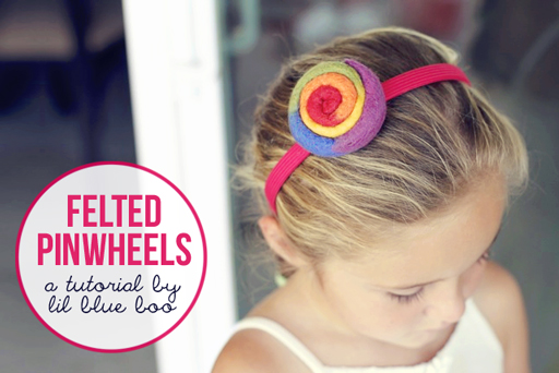 Felted Pinwheel Accessories Tutorial via lilblueboo.com