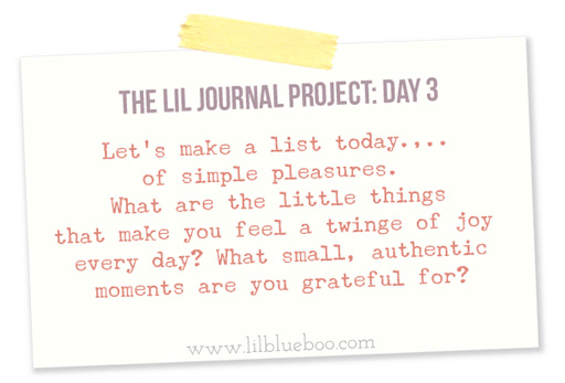 The Lil Journal Project Day 3 (simple pleasures) via lilblueboo.com