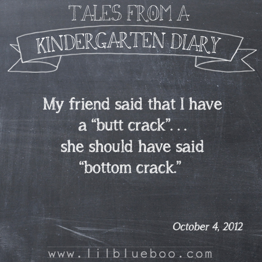 Tales from a Kindergarten Diary Entry: Butt Crack #booism via lilblueboo.com