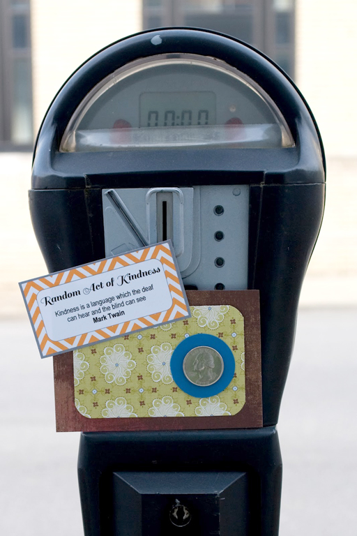 Random Acts of Kindness Week: Attach change to a parking meter with a note via Ashley Hackshaw / lilblueboo.com