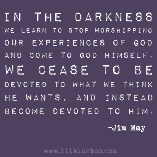 In the darkness Jim May quote via Lil Blue Boo / Ashley Hackshaw #quote  