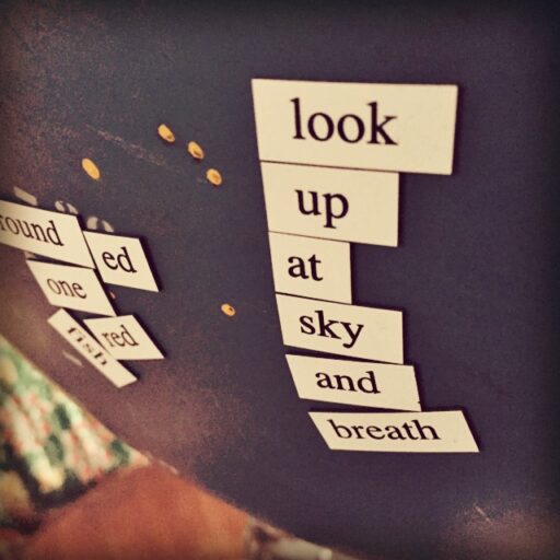 Magnetic Poetry Examples - look up at the sky and breathe