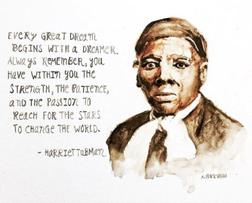 Harriet Tubman painting and quote - Every Great Dream begins - Black History Month quotes