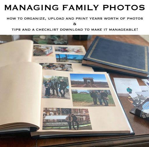 Managing Family Photos - Simple Modern Photo Albums - How to organize upload and print years worth of photos - Tips and a Checklist download to make it manageable!