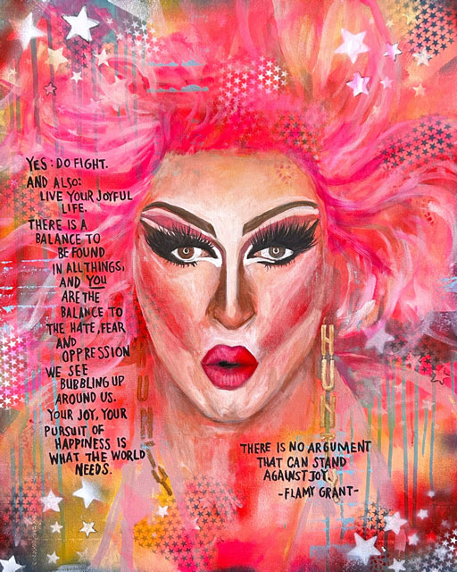 Flamy Grant Art Drag Queen Painting portrait quote by artist Ashley Hackshaw